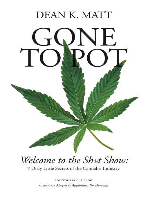 Title details for Gone to Pot: Welcome to the Shit Show: 7 Dirty Little Secrets of the Cannabis Industry by Dean K. Matt - Available